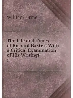 The Life and Times of Richard Baxter