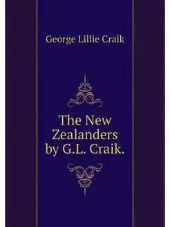 The New Zealanders by G.L. Craik