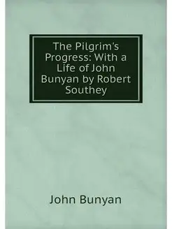 The Pilgrim's Progress With a Life o