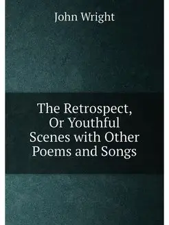 The Retrospect, Or Youthful Scenes with Other Poems