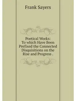 Poetical Works To which Have Been Pr