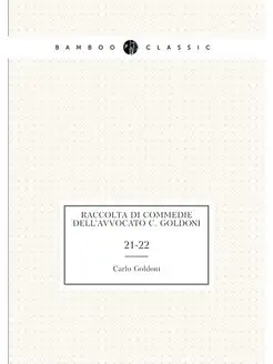 Raccolta di commedie dell'avvocato C. Goldoni. 21-22