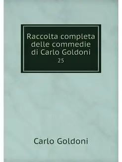 Raccolta completa delle commedie di C