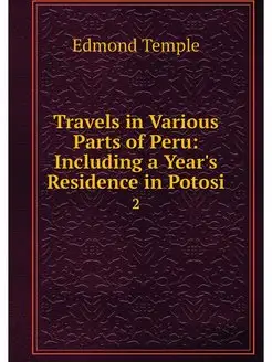 Travels in Various Parts of Peru Inc