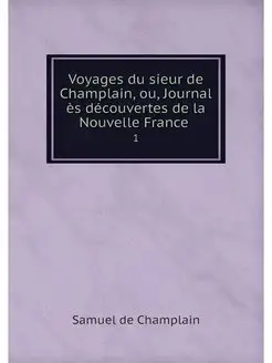 Voyages du sieur de Champlain, ou, Jo