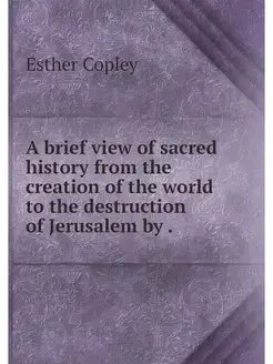 A brief view of sacred history from t