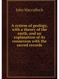 A system of geology, with a theory of