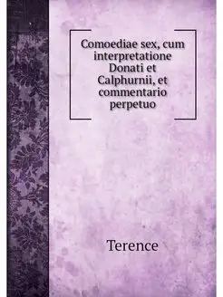 Comoediae sex, cum interpretatione Do