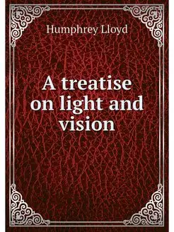 A treatise on light and vision