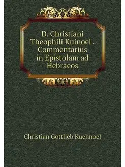 D. Christiani Theophili Kuinoel . Com