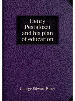 Henry Pestalozzi and his plan of educ