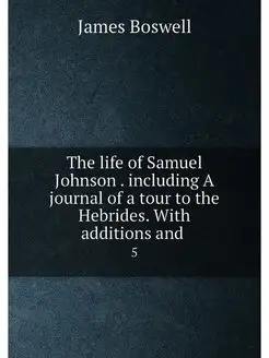 The life of Samuel Johnson . including A journal of