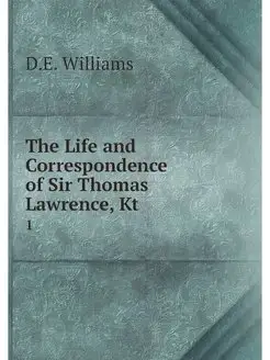 The Life and Correspondence of Sir Th