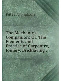 The Mechanic's Companion Or, The Ele