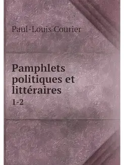 Pamphlets politiques et litteraires. 1-2