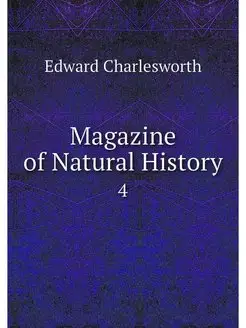 Magazine of Natural History. 4