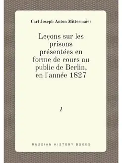 Leçons sur les prisons présentées en forme de cours