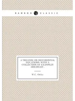 A Treatise on Differential Equations With a Collect