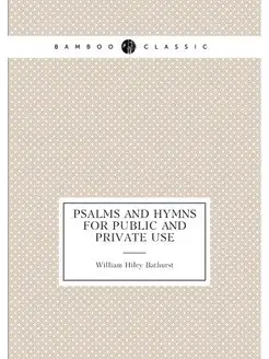 Psalms and Hymns for Public and Private Use