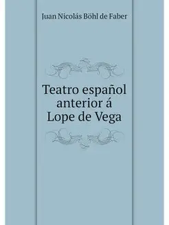 Teatro espanol anterior a Lope de Vega