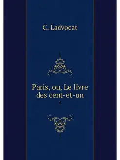 Paris, ou, Le livre des cent-et-un. 1