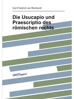 Die Usucapio und Praescriptio des römischen rechts