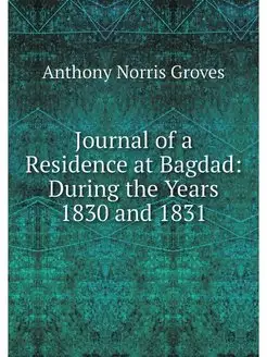 Journal of a Residence at Bagdad Dur