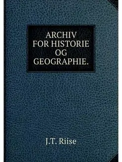 ARCHIV FOR HISTORIE OG GEOGRAPHIE