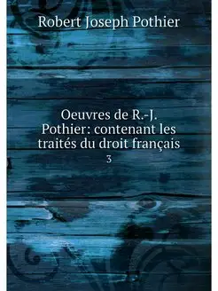 Oeuvres de R.-J. Pothier contenant l