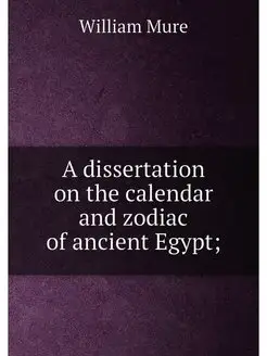 A dissertation on the calendar and zodiac of ancient