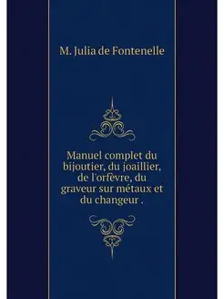 Manuel complet du bijoutier, du joail