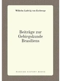 Beiträge zur Gebirgskunde Brasiliens