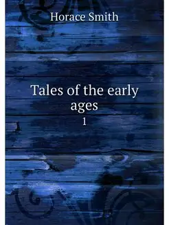 Tales of the early ages. 1