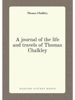 A journal of the life and travels of Thomas Chalkley