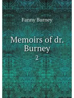 Memoirs of dr. Burney. 2