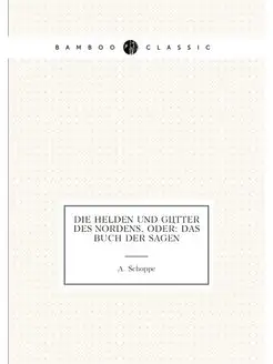 Die Helden und Götter des Nordens, oder Das Buch de