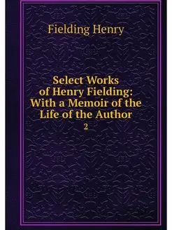 Select Works of Henry Fielding With