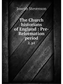 The Church historians of England Pr