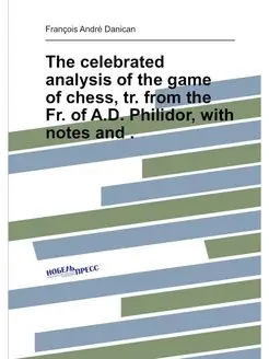 The celebrated analysis of the game of chess, tr. fr