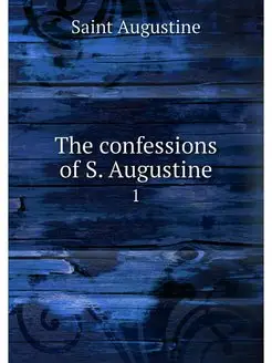 The confessions of S. Augustine. 1