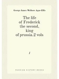 The life of Frederick the second, king of prussia.2