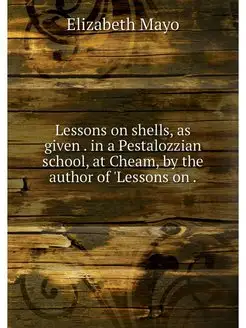 Lessons on shells, as given . in a Pe