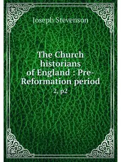 The Church historians of England Pr