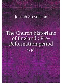 The Church historians of England Pr