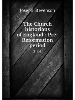 The Church historians of England Pr