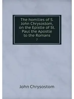 The homilies of S. John Chrysostom, o