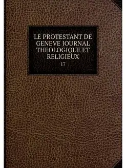 LE PROTESTANT DE GENEVE JOURNAL THEOL