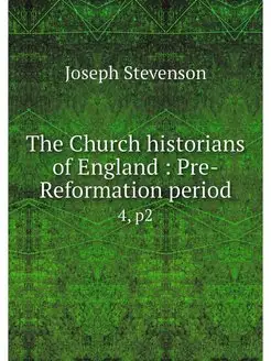 The Church historians of England Pr