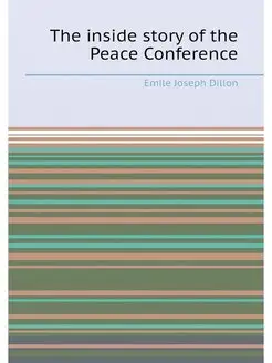 The inside story of the Peace Conference