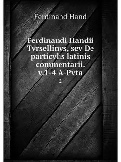 Ferdinandi Handii Tvrsellinvs, sev De